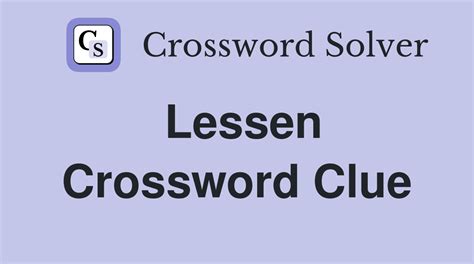 lessen deduct or restrain crossword clue|Lessen : 17 answers – Crossword.